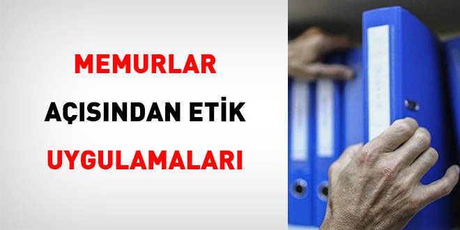 Memurlar A��s�ndan Etik Uygulamalar� - Son Dakika Haber