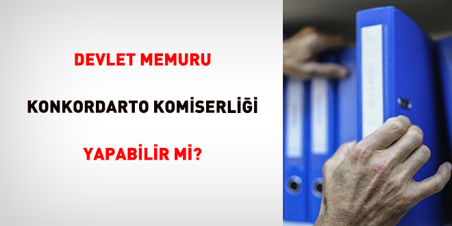 Devlet Memuru Konkordarto Komiserli�i Yapabilir Mi? - Son Dakika Haber