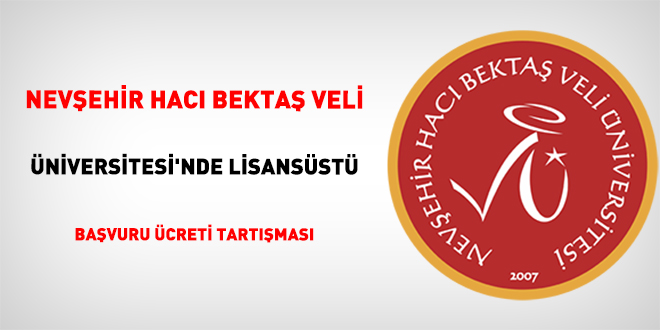 Nev�ehir Hac� Bekta� Veli �niversitesi'nde Lisans�st� Ba�vuru �creti Tart��mas� - Son Dakika Haber