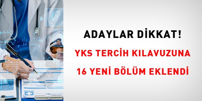 Adaylar dikkat! YKS Tercih K�lavuzuna 16 yeni b�l�m eklendi