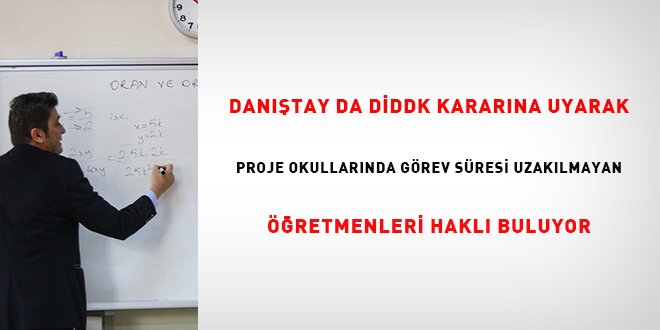 Dan��tay'da, �DDK karar�na uyarak proje okullar�nda g�rev s�resi uzat�lmayan ��retmenleri hakl� buluyor