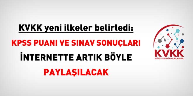 KVKK yeni ilkeler belirledi: KPSS Puan� ve S�nav Sonu�lar� �nternette Art�k B�yle Payla��lacak
