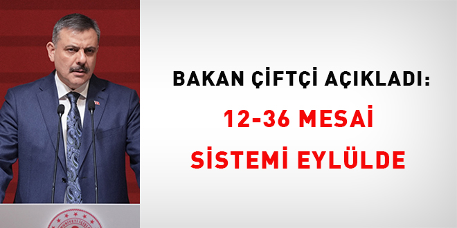 Bakan �ift�i a��klad�: 12-36 mesai sistemi eyl�lde