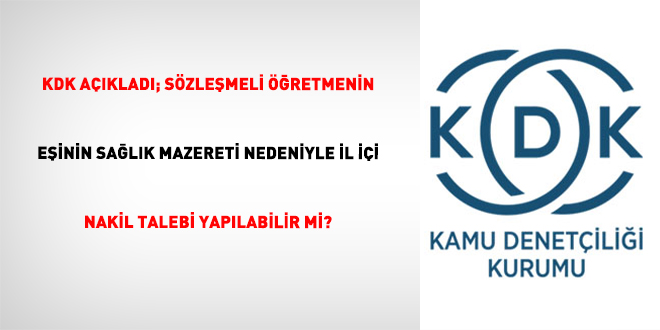 KDK a��klad�; s�zle�meli ��retmenin e�inin sa�l�k mazereti nedeniyle il i�i nakil talebi yap�labilir mi? - Son Dakika Haber