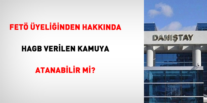FET� �yeli�inden hakk�nda HAGB verilen kamuya atanabilir mi?