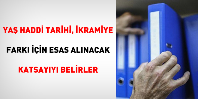 Ya� Haddi Tarihi, �kramiye Fark� ��in Esas Al�nacak Katsay�y� Belirler - Son Dakika Haber