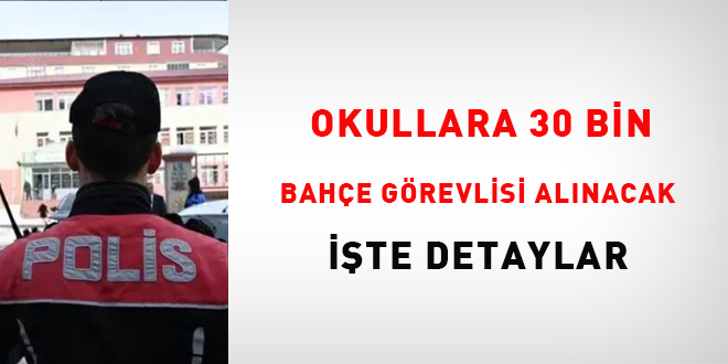 Okullara 30 bin bah�e g�revlisi al�nacak: ��te detaylar