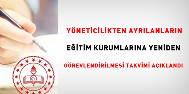 Y�neticilikten ayr�lanlar�n, e�itim kurumlar�na yeniden g�revlendirilmesi takvimi a��kland� - Son Dakika Haber