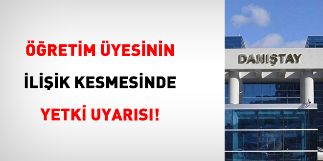 ��retim �yesinin �li�ik Kesmesinde Yetki Uyar�s�!