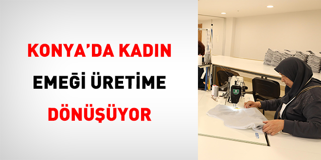 Konya'da kad�n eme�i �retime d�n���yor - Son Dakika Haber