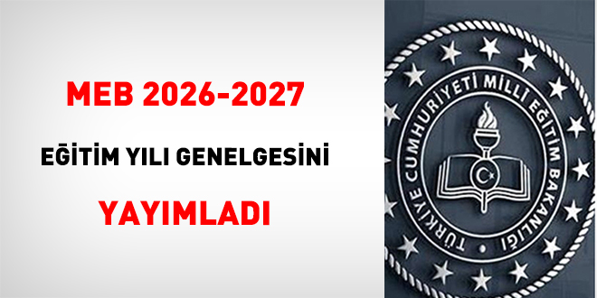 MEB 2026-2027 e�itim y�l� genelgesini yay�mlad� - Son Dakika Haber