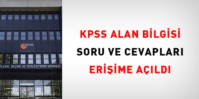 KPSS Alan Bilgisi Soru ve Cevaplar� eri�ime a��ld� - Son Dakika Haber
