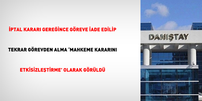 �ptal karar� gere�ince g�reve iade edilip tekrar g�revden alma 'mahkeme karar�n� etkisizle�tirme' olarak g�r�ld� - Son Dakika Haber