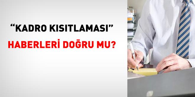 'Kadro ve atamalara yeni k�s�tlama' haberleri do�ru mu? - Son Dakika Haber