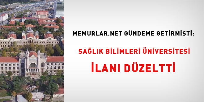 Memurlar.Net g�ndeme getirmi�ti: Sa�l�k Bilimleri �niversitesi ilan� d�zeltti - Son Dakika Haber