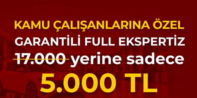 Kamu Personeline Garantili Full Ekspertiz 17.000 TL Yerine Sadece 5.000 TL!