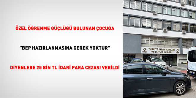 �zel ��renme g��l��� bulunan �ocu�a "BEP haz�rlanmas�na gerek yoktur" diyenlere 25 Bin TL idari para cezas� verildi - Son Dakika Haber