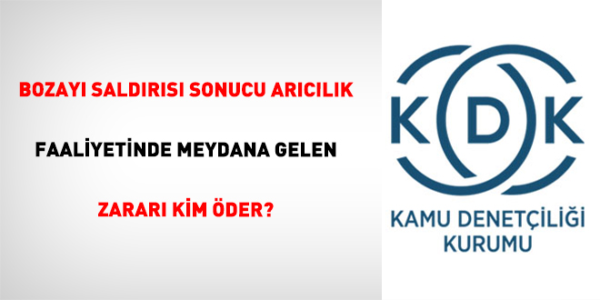 Bozay� sald�r�s� sonucu ar�c�l�k faaliyetinde meydana gelen zarar� kim �der?