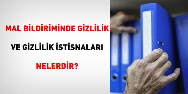 Mal Bildiriminde Gizlilik ve Gizlilik �stisnalar� Nelerdir? - Son Dakika Haber