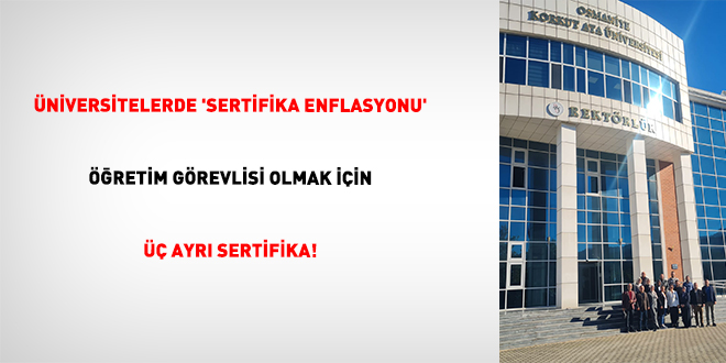 �niversitelerde 'Sertifika Enflasyonu' ��retim G�revlisi Olmak ��in �� Ayr� Sertifika!