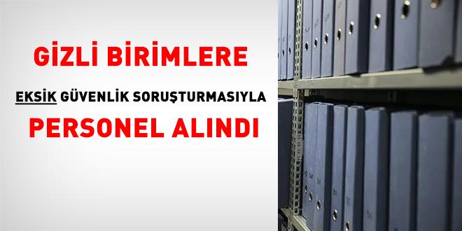 Gizli birimlere eksik g�venlik soru�turmas�yla personel al�nd� - Son Dakika Haber