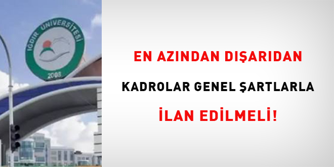 En az�ndan d��ar�dan kadrolar genel �artla ilan edilmeli! - Son Dakika Haber