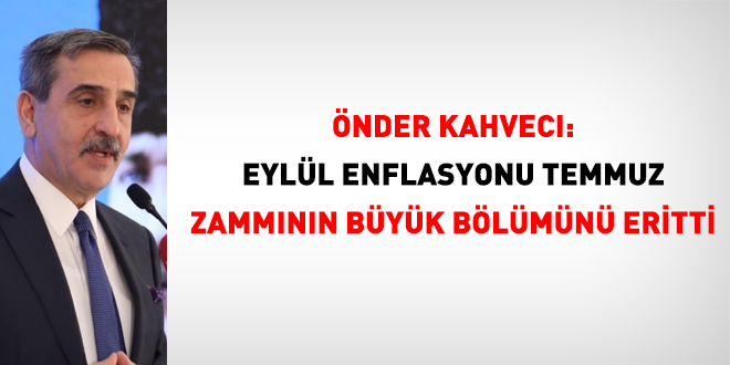 Kahveci: Eyl�l enflasyonu temmuz zamm�n�n b�y�k b�l�m�n� eritti