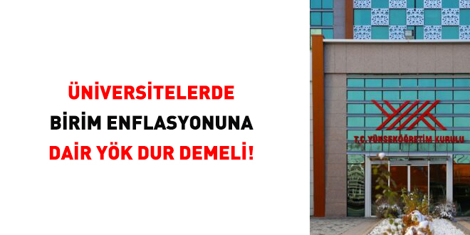 �niversitelerde birim enflasyonuna dair Y�K dur demeli! - Son Dakika Haber