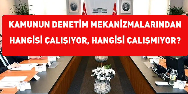 Kamunun denetim mekanizmalar�ndan hangisi �al���yor? - Son Dakika Haber