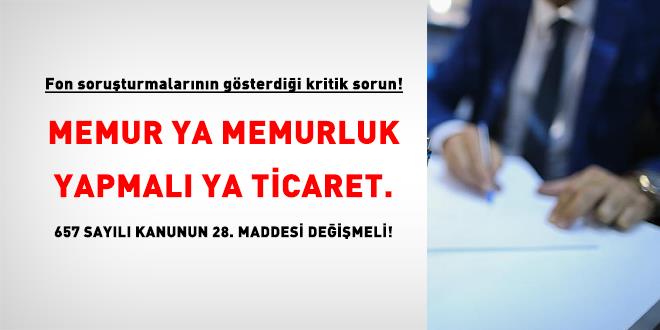 Fon soru�turmalar�: Memur ya memurluk yapmal� ya ticaret