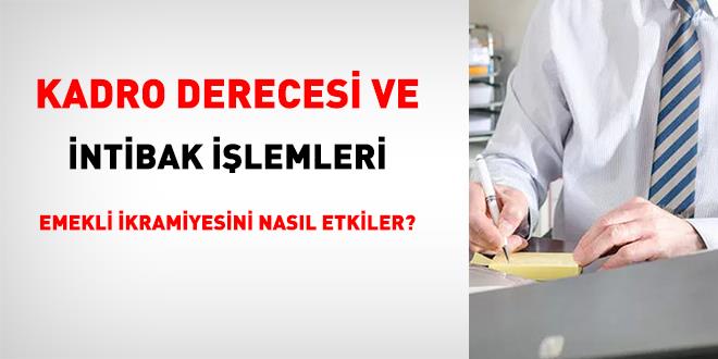 Kadro derecesi ile intibak i�lemleri emekli ikramiyesini nas�l etkiler? - Son Dakika Haber
