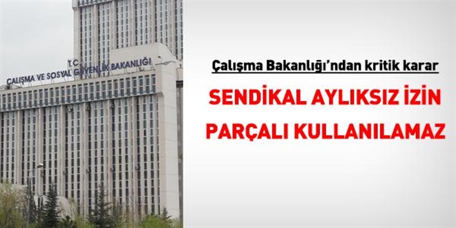 Sendika y�neticilerine ayl�ks�z izin uyar�s�: �kinci kez kullan�m yok - Son Dakika Haber