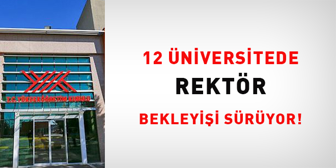 12 �niversitede rekt�r bekleyi�i s�r�yor! - Son Dakika Haber