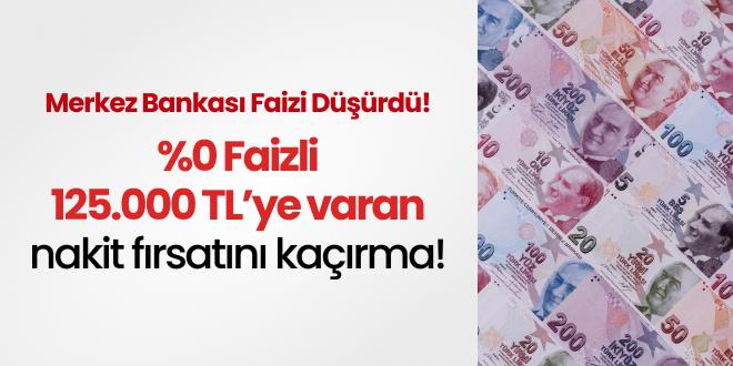 %0 faizli 125.000 TL'ye varan nakit f�rsat�! - Son Dakika Haber