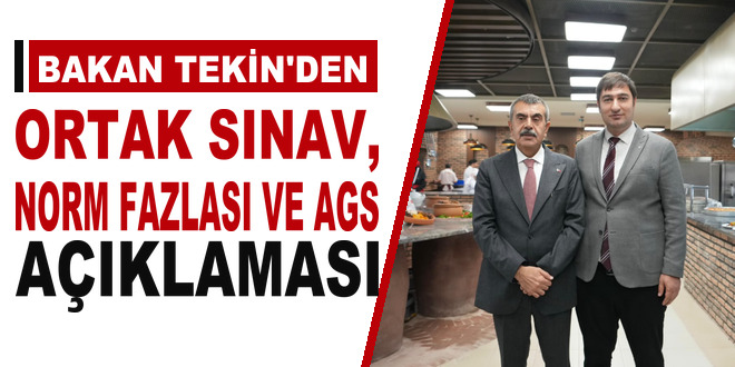 Bakan Tekin'den ortak s�nav, norm fazlas� ve AGS a��klamas�