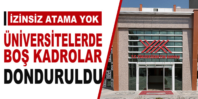 �niversitelerde bo� kadrolar donduruldu: �zinsiz atama yok