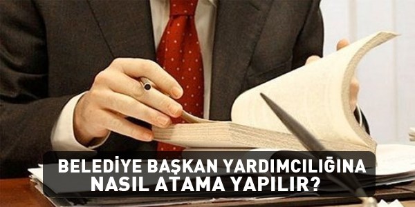 Belediye bakan yardmclna nasl atama yaplr?