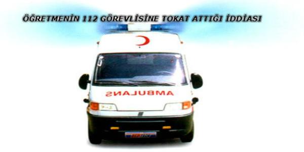 Öğretmenin 112 görevlisine tokat attığı iddiası