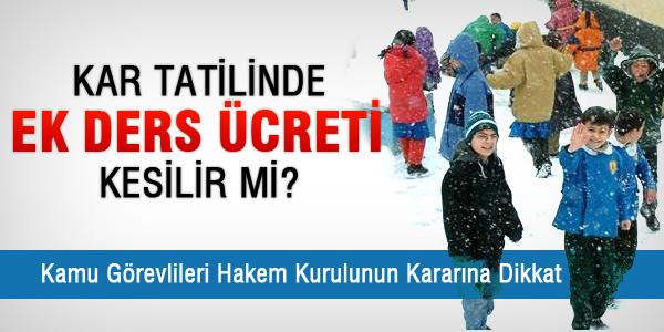 Kar tatilinde ek ders ücreti kesilir mi?