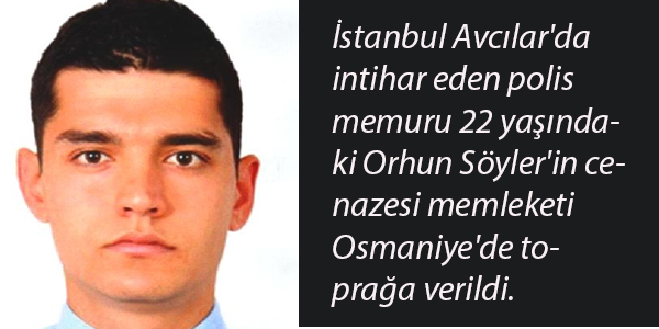 �ntihar eden polis memuru Osmaniye'de topra�a verildi