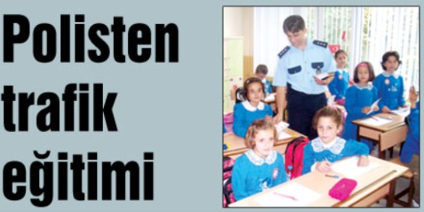 Polisten ��rencilere trafik e�itimi