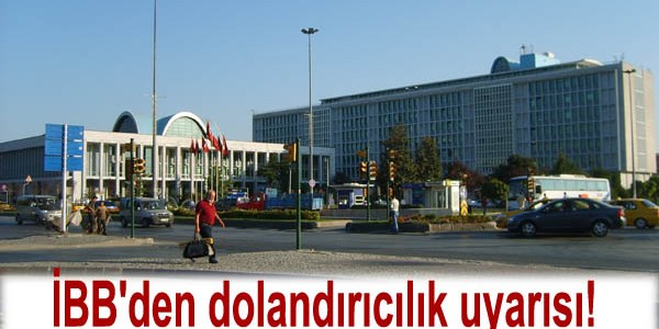 İBB'den dolandırıcılık uyarısı