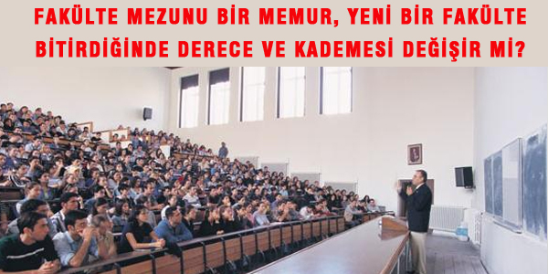 2. fakülte bitirildiğinde derece ve kademe değişir mi?