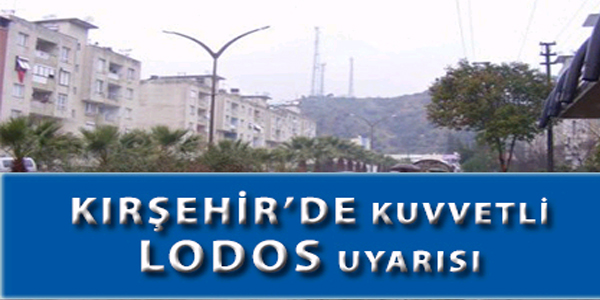 Kırşehir'de kuvvetli lodos uyarısı yapıldı