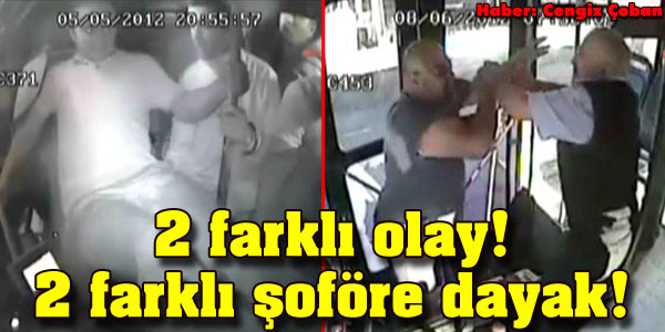 2 farklı olay! 2 farklı şoföre dayak!