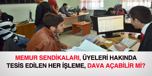 Sendika, her işleme dava açabilir mi?