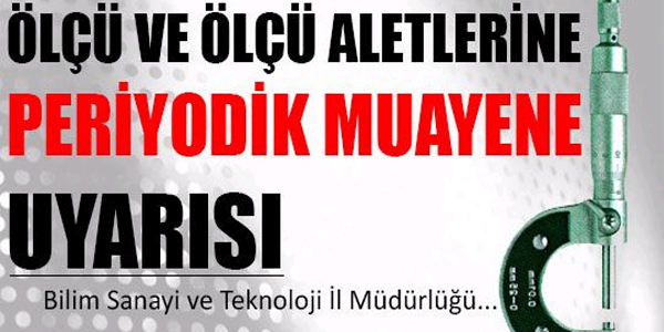 Ölçü ve ölçü aletlerine periyodik muayene uyarısı