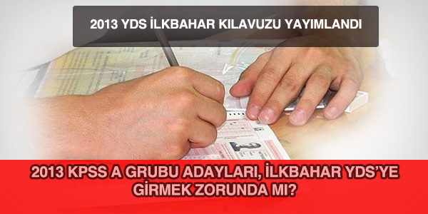 2013 KPSS A grubu adayları ilkbahar YDS'ye girmeli mi?