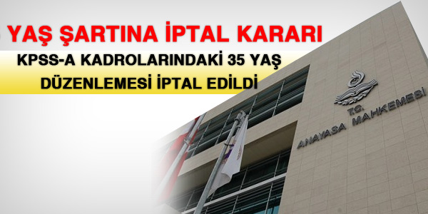 KPSS-A'daki 35 yaş şartına iptal kararı