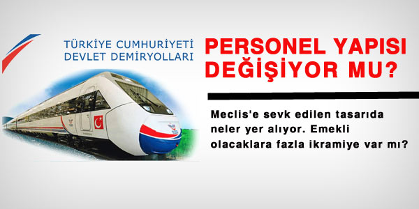 TCDD personelinin hukuki statüsü değişiyor mu?